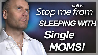 Help Me Stop Sleeping with Single Mothers! Freedomain Call In