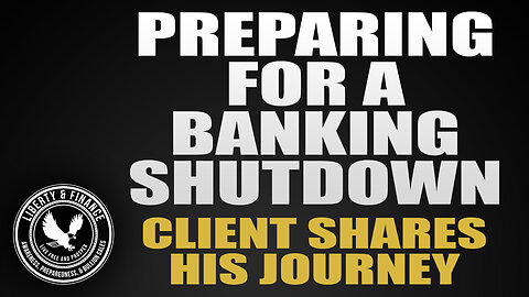 Preparing For A Banking Shutdown | Client shares his journey