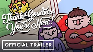 Thank Goodness You're Here - Official Trailer | IGN Live 2024