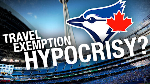 Toronto Blue Jays “national interest exemption” latest COVID hypocrisy