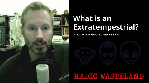 What is an Extratempestrial? Dr. Michael P. Masters