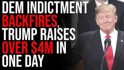 Democrat Indictment BACKFIRES, Trump Raises OVER $4M DOLLARS In One Day