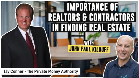 Importance Of Realtors & Contractors In Finding Real Estate Deals | Jay Conner & JP Kilduff