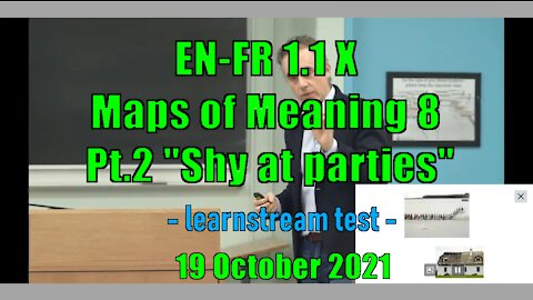 EN-FR 1.1 X Maps of Meaning 8 Pt.2 "Shy at parties" | learnstream_TEST | 19 October 2021