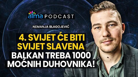 4. SVIJET ĆE BITI SVIJET SLAVENA - BALKAN TREBA 1000 MOĆNIH DUHOVNIKA! _ NEMANJA BLAGOJEVIĆ PODCAST