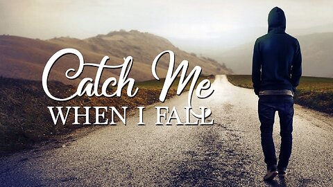 Catch Me When I Fall