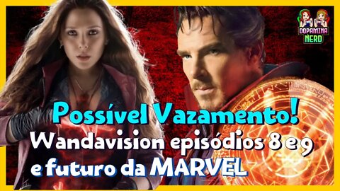 Possível Vazamento Episódio 8 e 9 Wandavision - E futuro da Marvel