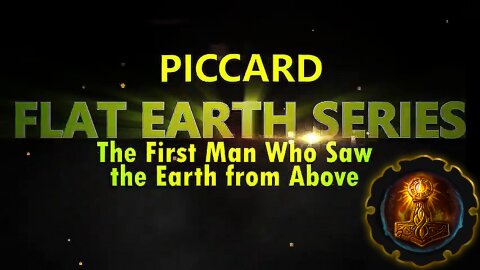 FLAT EARTH SERIES - PICARD THE FIRST MAN TO REACH THE STRATOSPHERE
