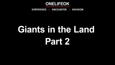 Giants in the Land Part 2 - Wed 7/19/23