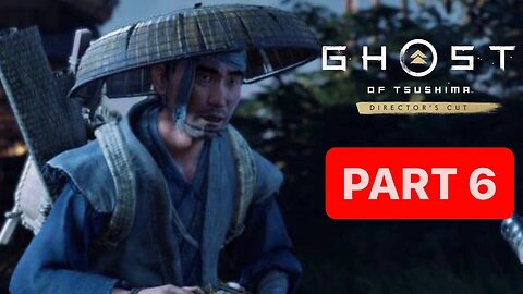 GHOST OF TSUSHIMA Director's Cut Gameplay Walkthrough Part 6 - No Commentary