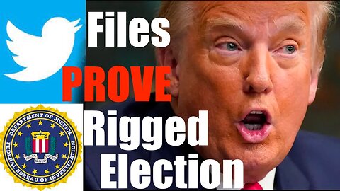 Twitter Files Prove the FBI 100% Rigged the Election -- Trump was Robbed