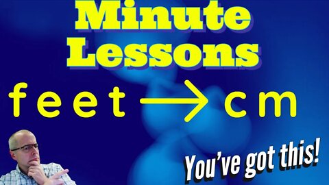 Convert Feet to Centimeters (cm) Dimensional Analysis 1- Minute Lessons (Made Extremely EASY!)