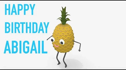 Happy Birthday ABIGAIL! - PINEAPPLE Birthday Song