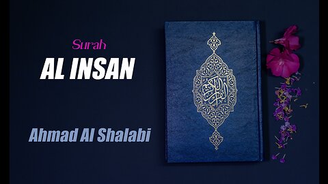 76 Surah Al Insan By Syeikh Ahmad Al Shalabi