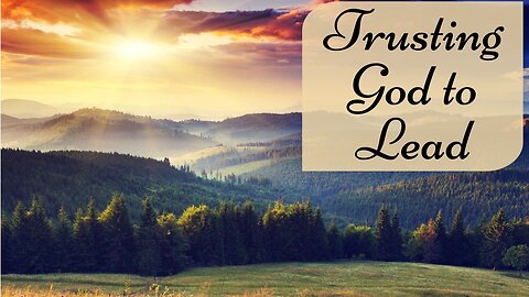 2023-1-1 - “Trusting God to Lead” - Pastor John Fraser