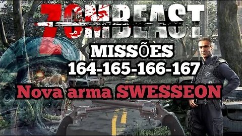 Zombeast: Missões, 164 -165 -166 -167 Nova arma Swesson
