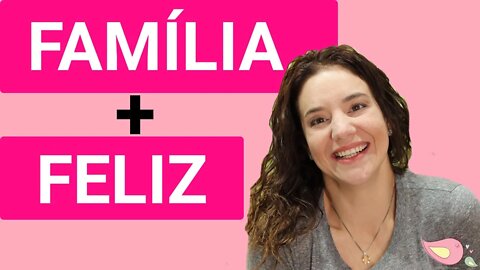 1 ATITUDE para uma FAMILIA FELIZ no ano novo - DICA DE MÃE