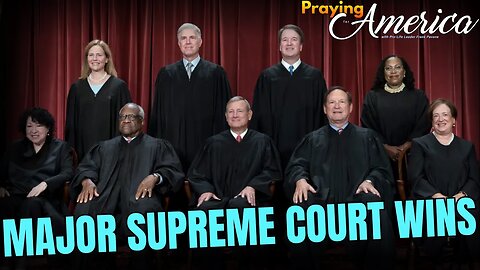 Praying for America | Monumental Supreme Court Decisions You Need to Hear About 6/30/23