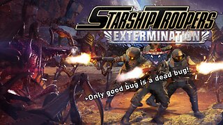 [Starship Troopers: Extermination] Do you wanna live forever!?