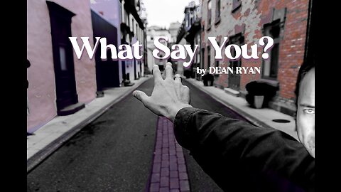 What Say You? with Dean Ryan