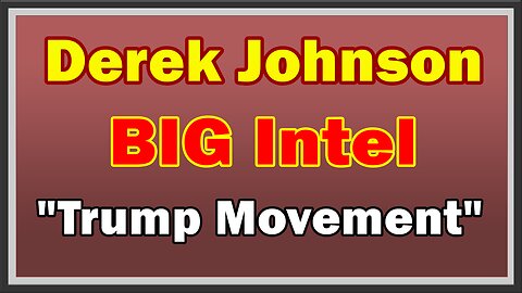 Derek Johnson BIG Intel 4.16.23: "Trump Movement"