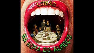 'Na Hora do Almoço' by LOBÃO (lyric video)