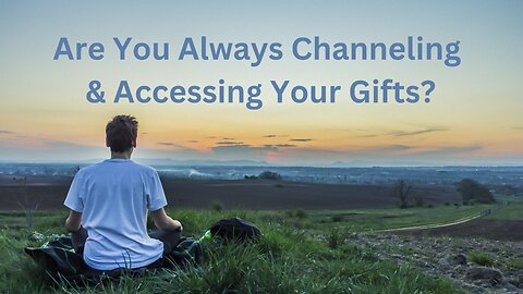 Are You Always Channeling & Accessing Your Gifts? ∞Thymus: The Collective of Ascended Masters,