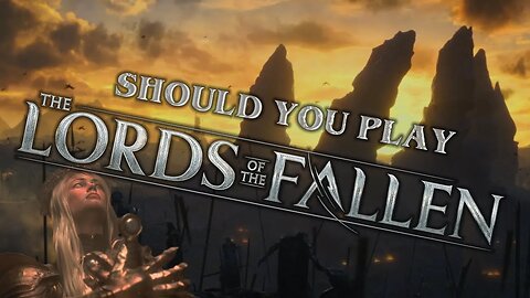 Should you play? Lords of the Fallen (2023)