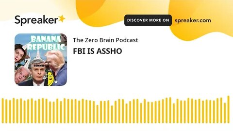 FBI IS ASSHO (made with Spreaker)