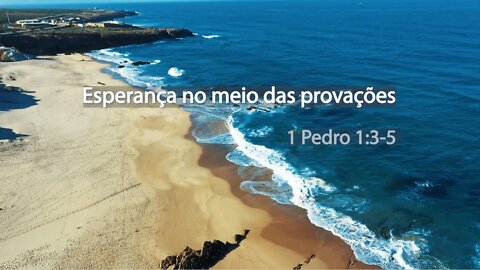 Esperança no Meio das Provações - 1 Pedro 1.3-5