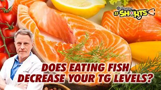 #SHORTS Does Eating Fish Decrease Your TG Levels?