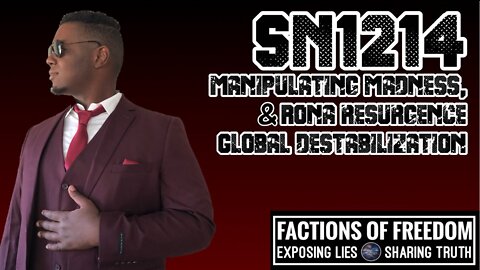 SN1214: Manipulating Madness, Rona Resurgence & Global Destabilization | Factions Of Freedom