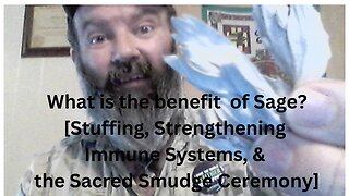 What is the benefit of Sage? [Stuffing, Strengthening Immune Systems, & the Sacred Smudge Ceremony]