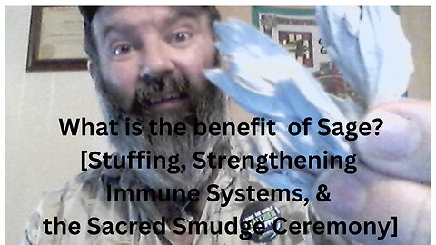 What is the benefit of Sage? [Stuffing, Strengthening Immune Systems, & the Sacred Smudge Ceremony]