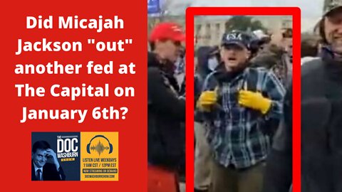 Did Doc's guest, "out" another fed who was at the Capitol on January 6th?!?