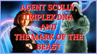 AGENT SCULLY, TRIPLEX DNA AND THE MARK OF THE BEAST