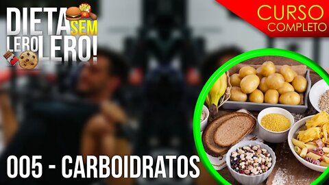 CARBOIDRATOS: TUDO QUE PRECISA SABER | Aula 05