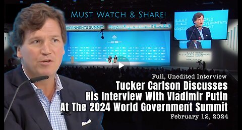 Tucker Carlson Discusses His Interview With Vladimir Putin At The 2024 World Government Summit