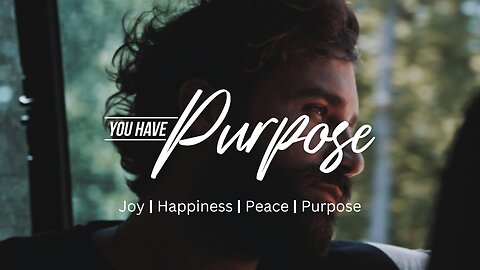 You Have Purpose (Full Film): Runtime 38 minutes