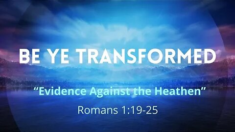 Evidence Against the Heathen (Romans 1:18-22))