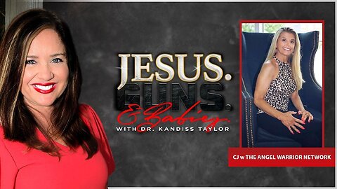 JESUS. GUNS. AND BABIES. w/ Dr. Kandiss Taylor ft CJ with The Angel Warrior Network