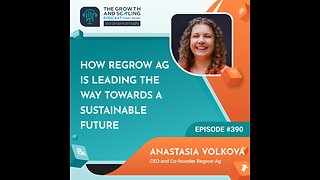 Ep#390 Anastasia Volkova: How Regrow Ag is Leading the Way Towards a Sustainable Future