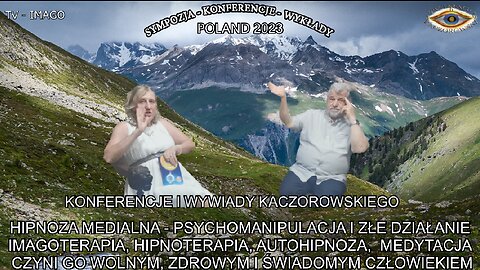 TV IMAGO 2023 HIPNOZA MEDIALNA-PSYCHOMANIPULACJA I ZŁE DZIAŁANIEMEDYTACJA CZYNI GO WOLNYM,ZDROWYM I ŚWIADOMYM CZŁOWIEKIEM. TELEKONFERENCJE I WYWIADY KACZOROWSKIEGO