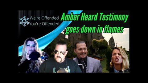Ep#120 Amber Heard Testimony goes down in flames | We're Offended You're Offended PodCast