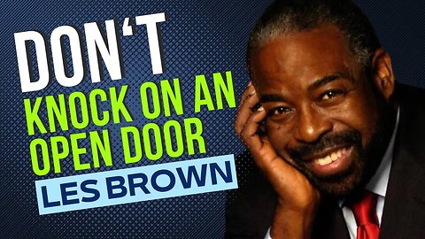 Les Brown | Don't knock on an open door | Best Motivational Speech