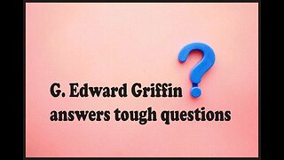G. Edward Griffin Answers Tough Questions