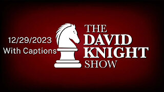 The David Knight Show Unabridged With Captions - 12/29/2023