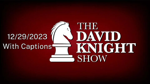 The David Knight Show Unabridged With Captions - 12/29/2023