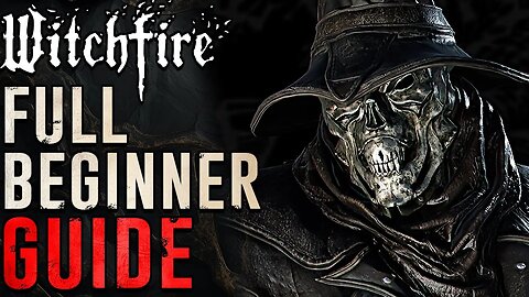 The Complete Witchfire Beginner's Guide