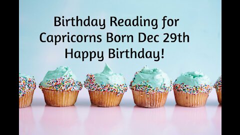 Capricorn- Dec 29th Birthday Reading